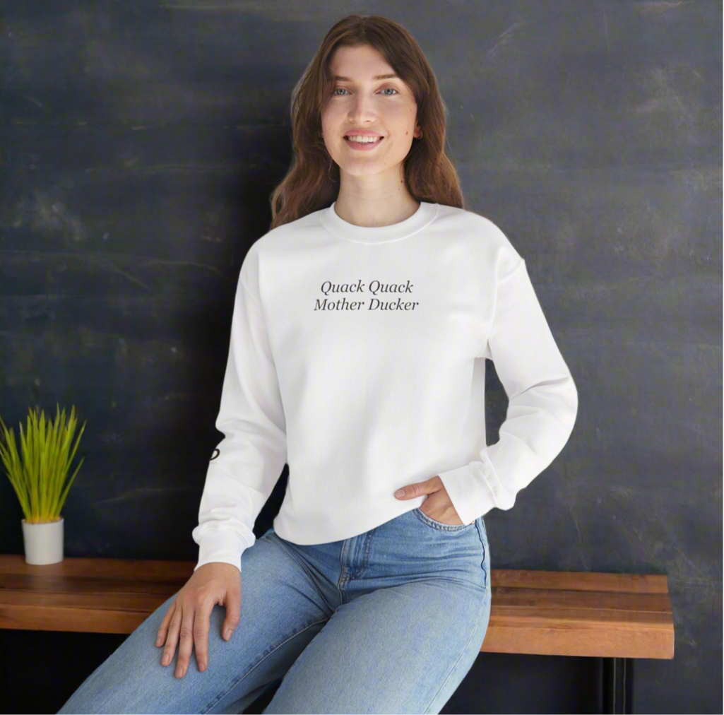 Quack Quack Mother Ducker Sweatshirt
