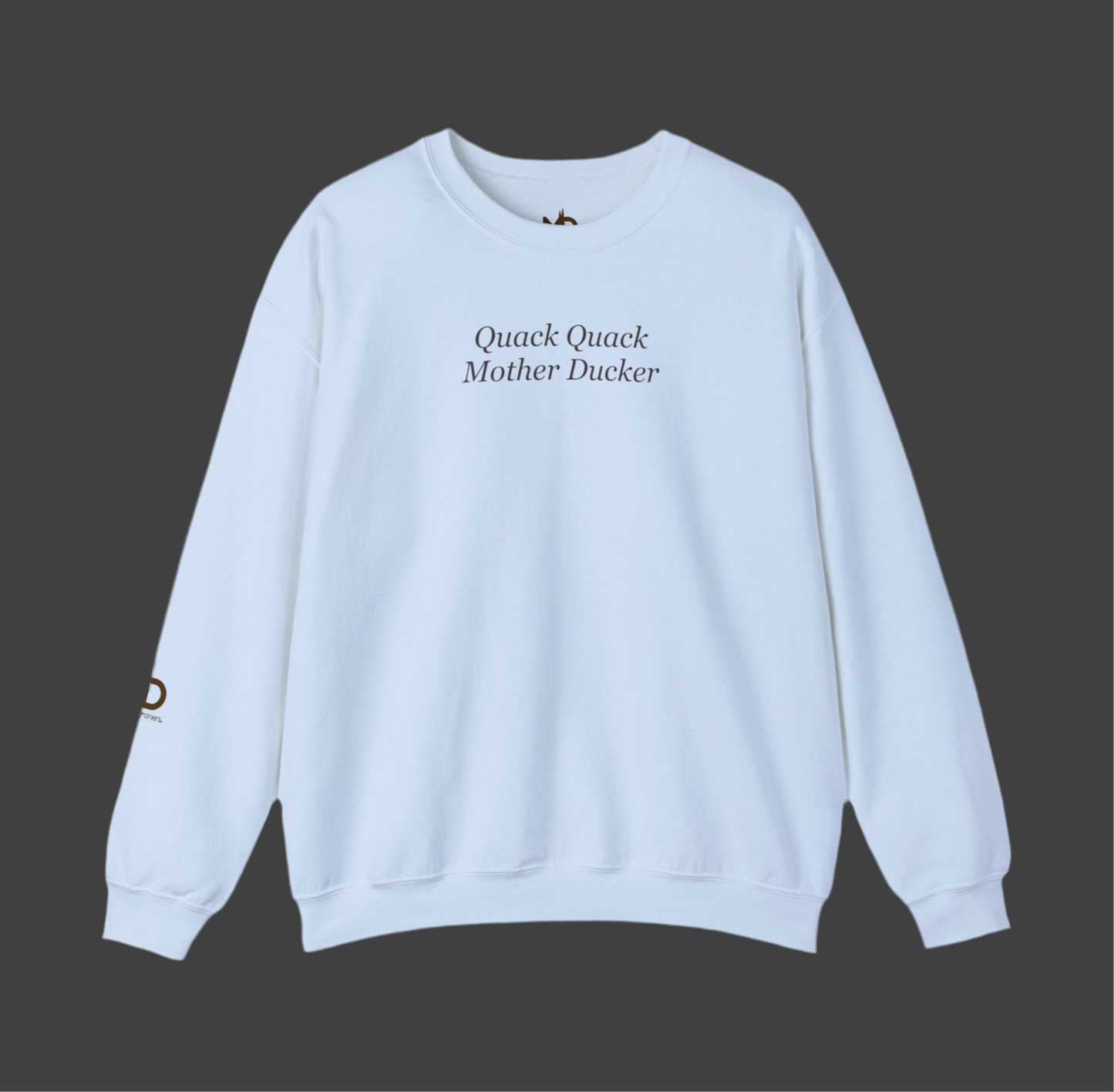 Quack Quack Mother Ducker Sweatshirt