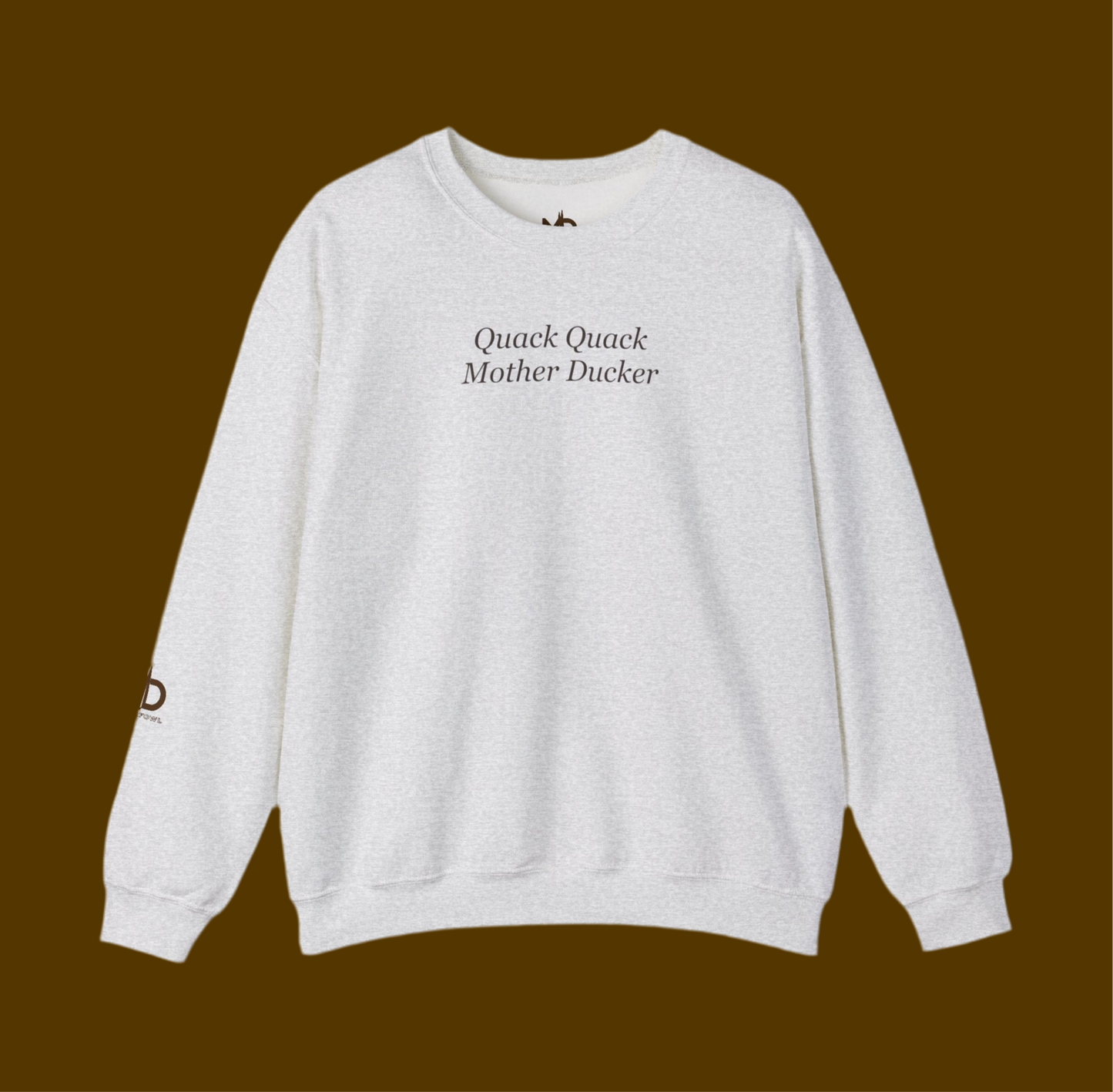 Quack Quack Mother Ducker Sweatshirt